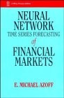 NEURAL NETWORK TIME SERIES: FORECASTING OF FINANCIAL By E. Michael Azoff *VG+*