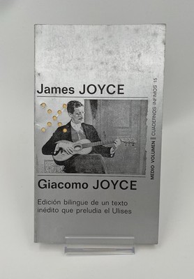 James Joyce Giacomo Joyce Edición Bilingüe De Un Texto Que Preludia El Ulises