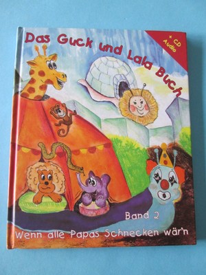 Das Guck und Lala Buch: Wenn alle Papas Schnecken wär´n, Band 2 + Audio CD