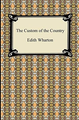 The Custom of the Country by Wharton, Edith Paperback / softback Book The Fast