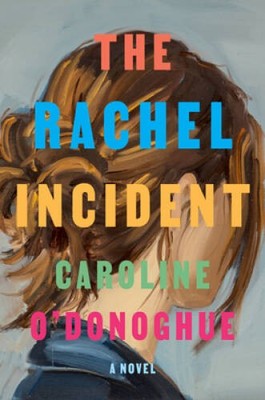 The Rachel Incident: A novel - Hardcover By ODonoghue, Caroline - GOOD