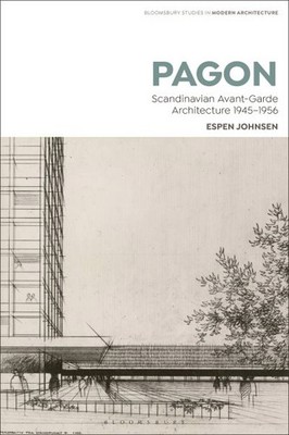 Pagon : Scandinavian Avant-garde Architecture 1945-1956, Paperback by Johnsen...