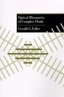 Optical Rheometry of Complex Fluids by Gerald G. Fuller (English) Hardcover Book