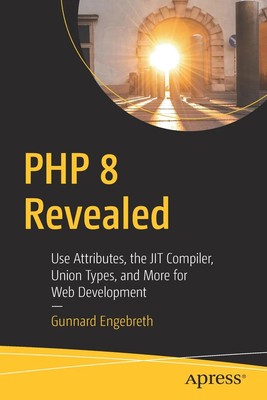 PHP 8 Revealed Use Attributes the JIT Compiler Union Types and Mo
