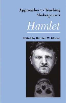 Approaches to Teaching Shakespeare's Hamlet by Bernice W Kliman: New