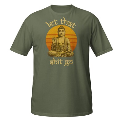 Let That Sh*t Go Buddha T-Shirt | Funny Mindfulness Graphic Tee for Yoga & Chill