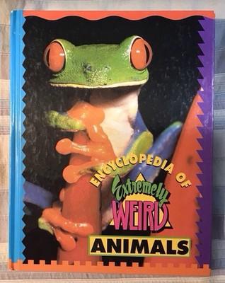 Encyclopedia of Extremely Weird Animals by Sarah Lovett HC 1997 Like New