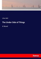 Lilian Bell | The Under Side Of Things | Taschenbuch | Englisch (2017) | A Novel