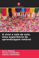 Amos Onojah (U. A.) | A Virar A Sala De Aula. Uma ExperiêNcia De Aprendizagem...