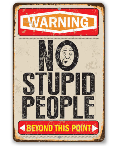Warning No Stupid People Metal Sign - Makes a Great and Funny House Decor |  eBay