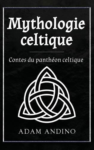 Adam Andino Mythologie celtique (Copertina rigida)