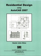 RESIDENTIAL DESIGN USING AUTOCAD 2007 By Daniel John Stine *Excellent Condition*