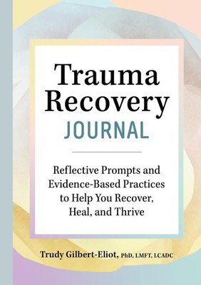 Trauma Recovery Journal: Reflective Prompts and Evidence-Based Practices to ...