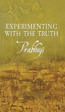 Experimenting with the Truth by Prabhuji David Ben Yosef Har-Zion (English) Hard