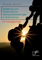 Gestaltung Und FöRderung Von Vertrauensbeziehungen In Unternehmen. Ein Trainings