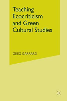Teaching Ecocriticism and Green Cultural Studies                               