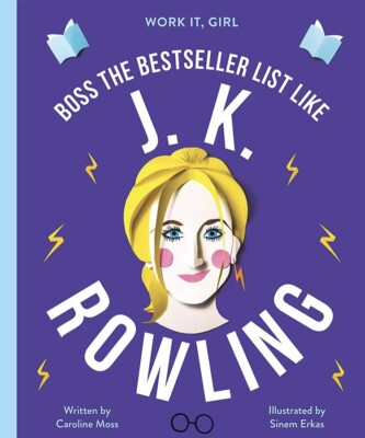 Work It, Girl: J. K. Rowling: Boss the bestseller list like by Caroline Moss...