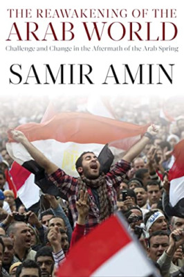 The Reawakening of the Arab World: Challenge and Change - Paperback NEW Samir Am