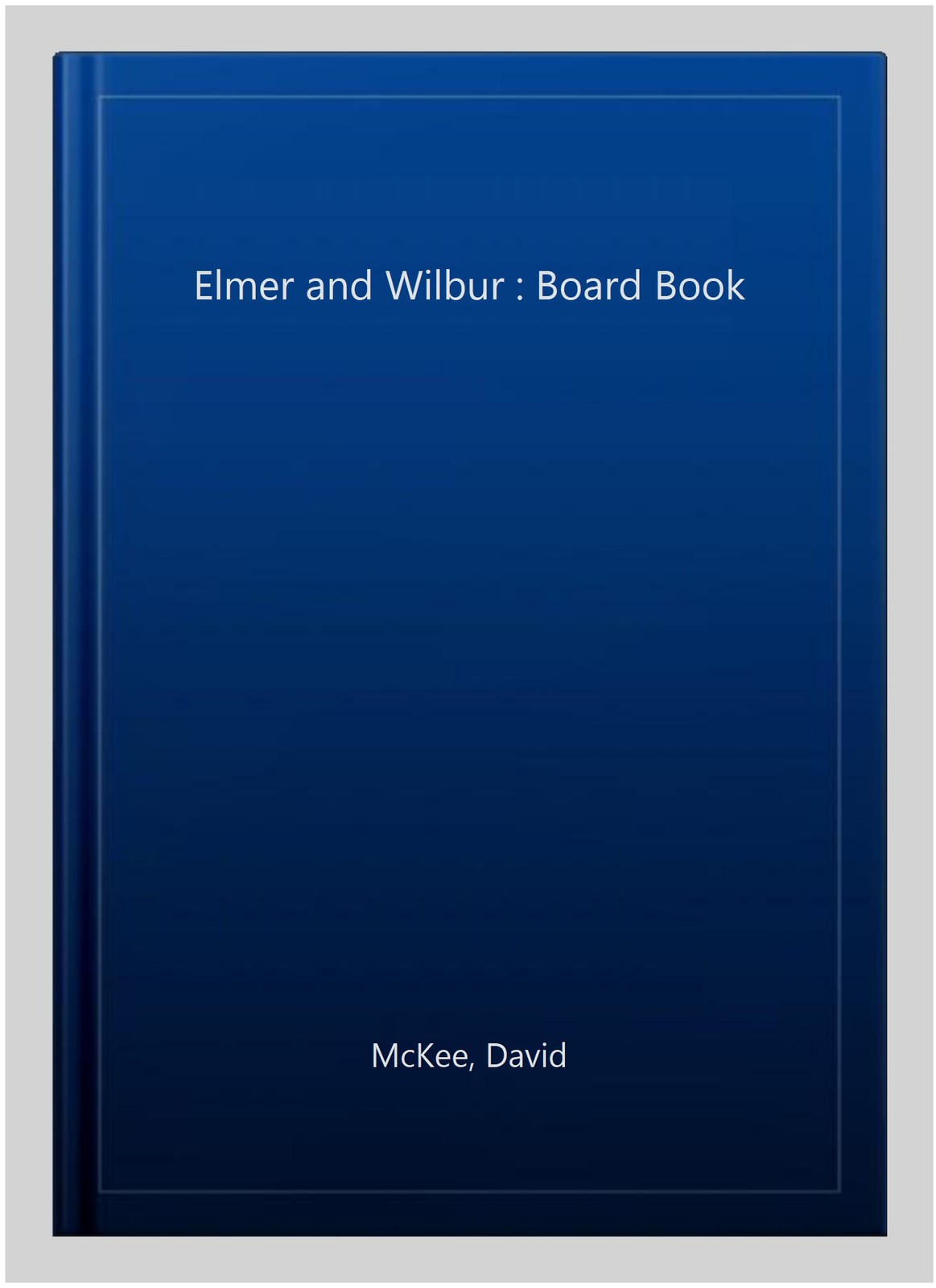 Elmer and Wilbur : Board Book, Paperback by McKee, David, Brand New, Free shi...