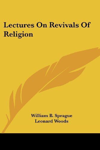 Lectures On Revivals Of Religion - William B. Sprague