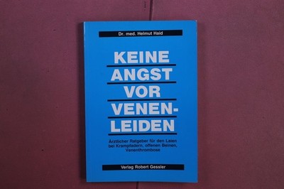 418183 Helmut Haid KEINE ANGST VOR VENENLEIDEN Verlag Robert Gessler Ärztlicher