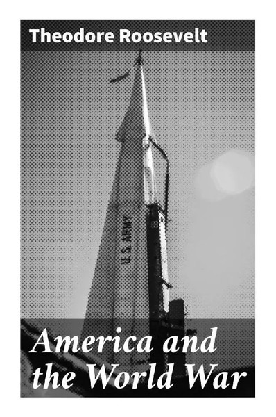 Theodore Roosevelt | America And The World War | Taschenbuch | Englisch-image