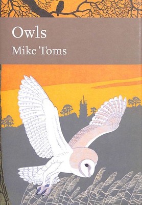 Owls (Collins New Naturalist Library) by Toms, Mike