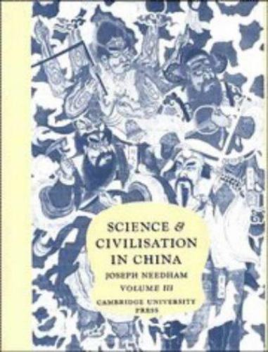 Science and Civilisation in China: Volume 3, Mathematics and the Sciences of th…