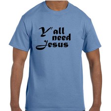 Christian Jesus Y'all Need Jesus T-Shirt tshirt