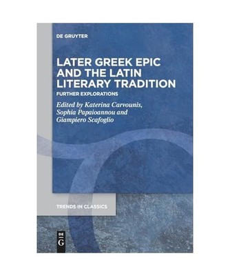 Later Greek Epic and the Latin Literary Tradition: Further Explorations: Further
