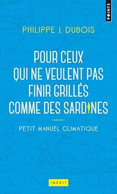 Petit Manuel Climatique: Pour Ceux Qui Ne Veulent Pas Finir Gril