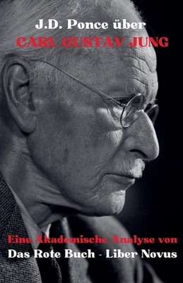 J.D. Ponce ber Carl Gustav Jung: Eine Akademische Analyse von Das Rote Buch - Li