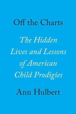 Off the Charts: The Hidden Lives and Lessons of American Child Prodigies