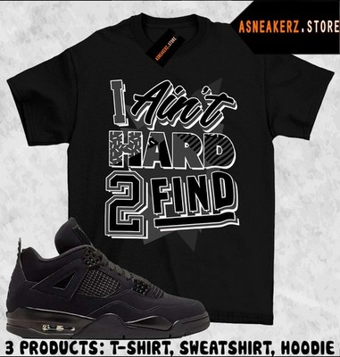 Shirt Match AJ 4 Black Cat 2025 Sneaker Matching Tee Ain t Hard 2 Find T-Shirt