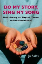 Do My Story: Sing My Song : Music Therapy and Playback Theatre With Troubled ...