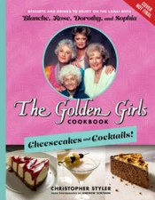 The Golden Girls Cookbook: Cheesecakes and Cocktails: Desserts and Drink - GOOD