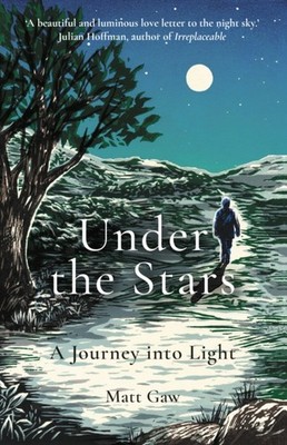 Under the Stars A Journey Into Light by Matt Gaw (Paperback Book)