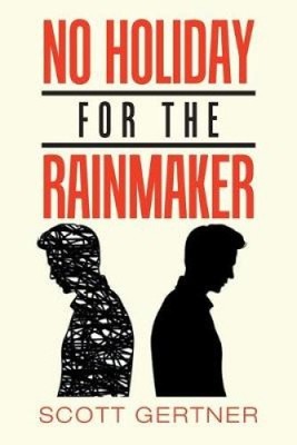 No Holiday for the Rainmaker by Gertner, Scott
