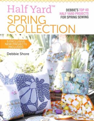 Half Yardâ ¢ Spring Collection: Debbies top 40 half yard projects ...  (paperbac