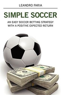 Simple Soccer: An Easy Soccer Betting Strategy With A Positive Expected Return (
