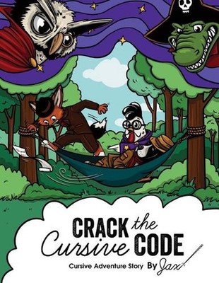 Crack the Cursive Code: Cursive Writing Adventure Story by Jacqueline Mantikoski