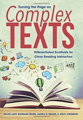 TURNING THE PAGE ON COMPLEX TEXTS: DIFFERENTIATED By Diane Lapp & Barbara Moss
