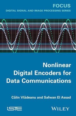 Nonlinear Digital Encoders for Data Communications by Calin Vladeanu (English) H