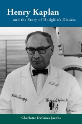Henry Kaplan and the Story of Hodgkin's Disease, Jacobs, Charlotte, Very Good Bo