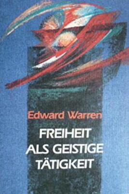 Edward Warren - Freiheit Als Geistige Tätigkeit #B2035848