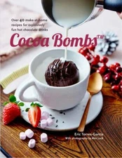 Cocoa Bombs: Over 40 Make-At-Home Recipes for Explosively Fun Hot Chocolate...