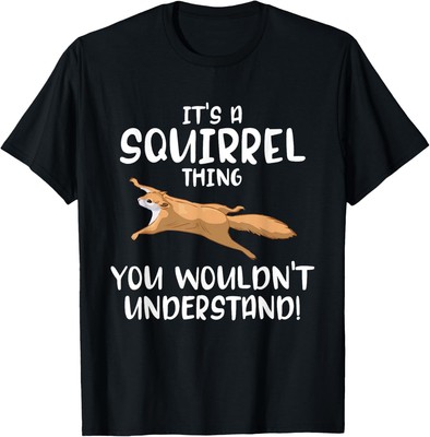 It's a Squirrel Thing You Wouldn't Understand Forest Animal T-Shirt Hoodie