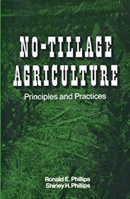 No-Tillage Agriculture Principles Hardcover Ronald E. Phillips