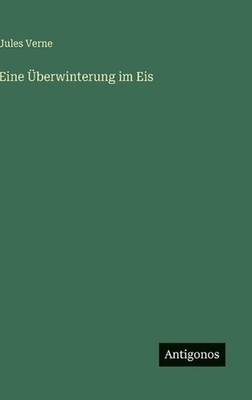 Eine berwinterung im Eis by Jules Verne (German) Hardcover Book