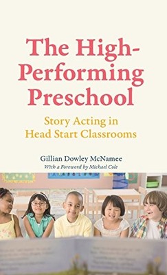 THE HIGH-PERFORMING PRESCHOOL: STORY ACTING IN HEAD START By Gillian Dowley VG